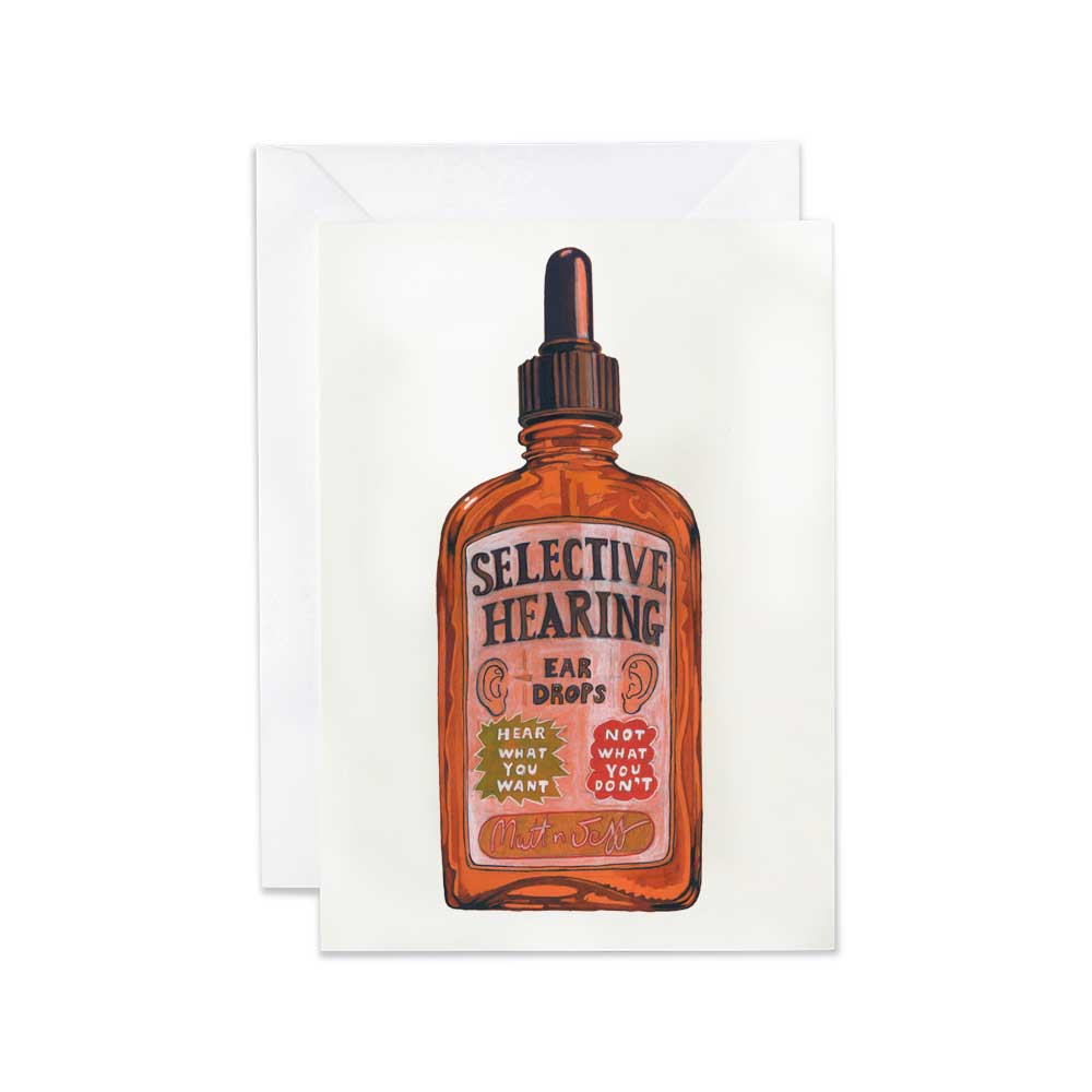 Greeting card with an illustration of a bottle labeled ''Selective Hearing Ear Drops- hear what you want not what you don't' with a humorous label on a white background